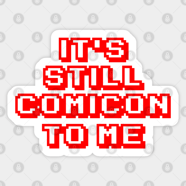 It's Still Comicon To Me Sticker by JMKohrs